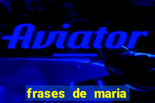 frases de maria padilha do cruzeiro das almas